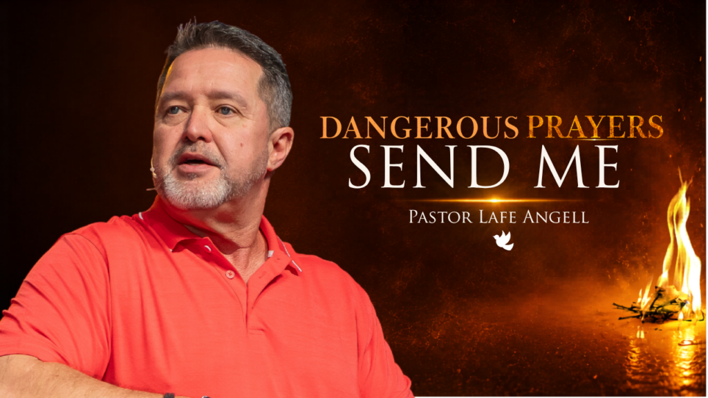 Pastor Lafe Angell speaking on stage; orange fire-themed banner reads 'Dangerous Prayers Send Me'.